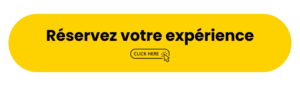 réservez votre Expérience ici